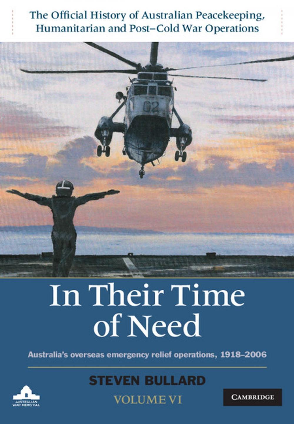 Big bigCover of In their Time of Need: Volume 6, The Official History of Australian Peacekeeping, Humanitarian and Post-Cold War Operations