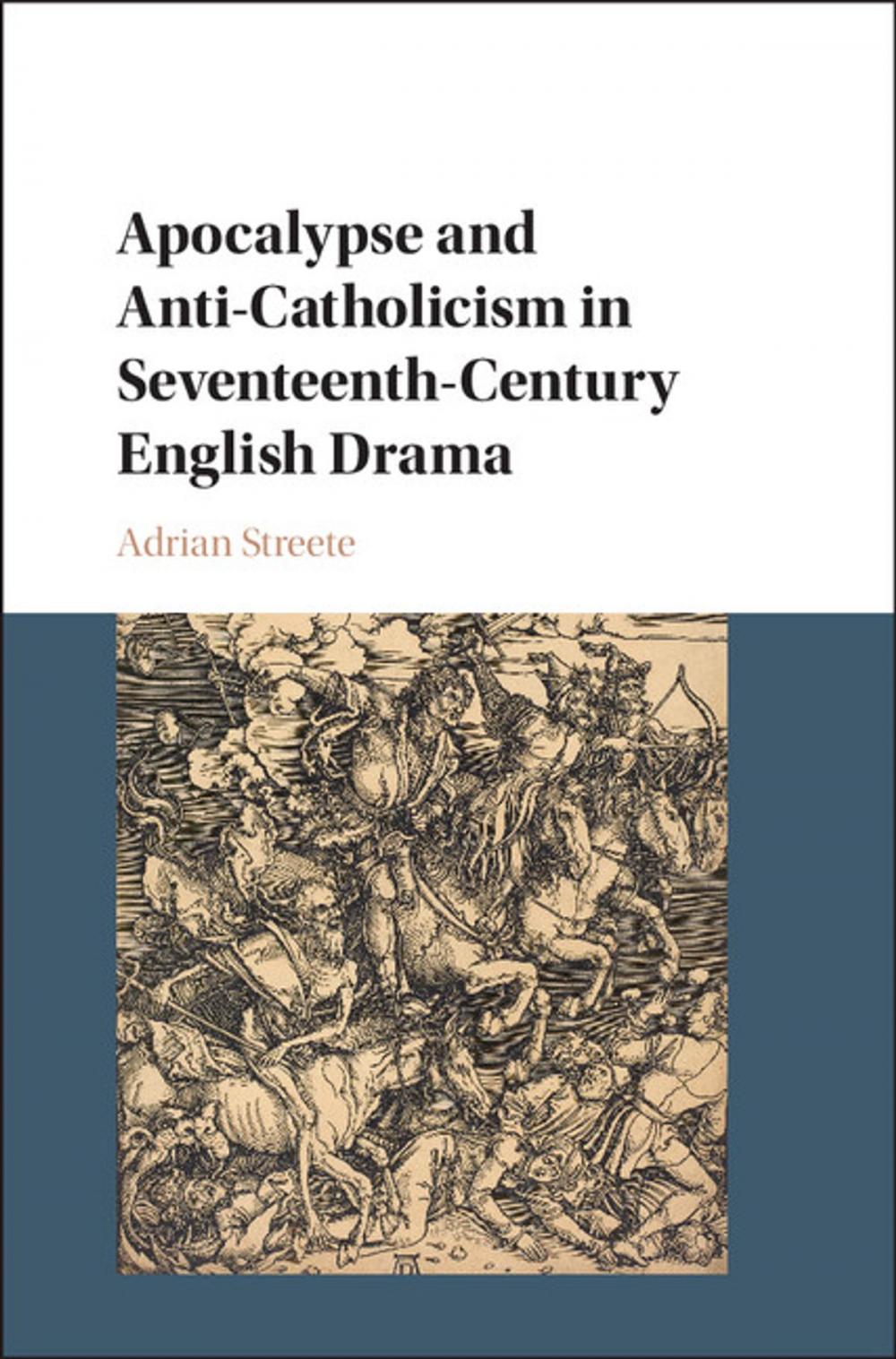 Big bigCover of Apocalypse and Anti-Catholicism in Seventeenth-Century English Drama