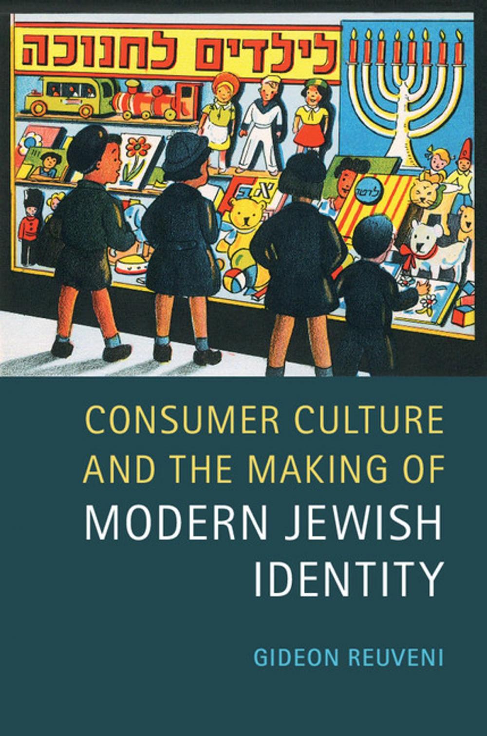 Big bigCover of Consumer Culture and the Making of Modern Jewish Identity