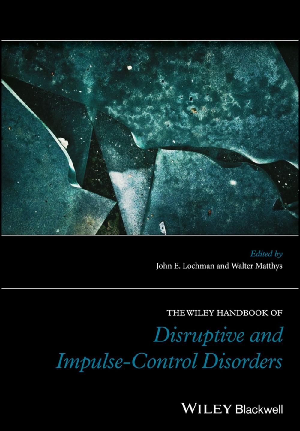 Big bigCover of The Wiley Handbook of Disruptive and Impulse-Control Disorders