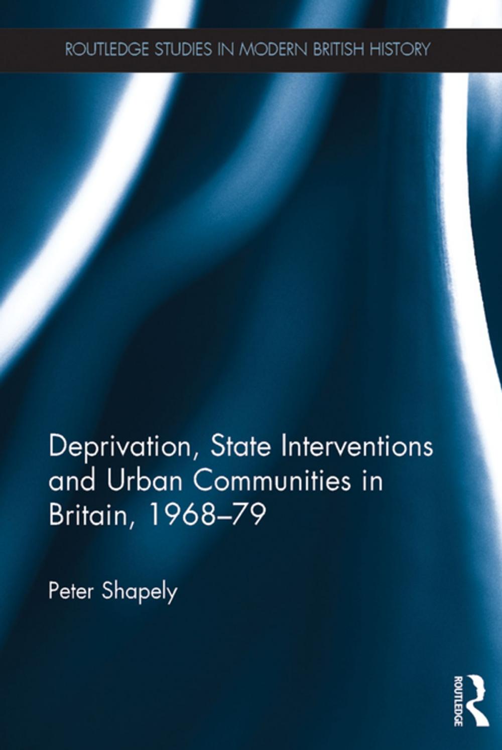 Big bigCover of Deprivation, State Interventions and Urban Communities in Britain, 1968–79