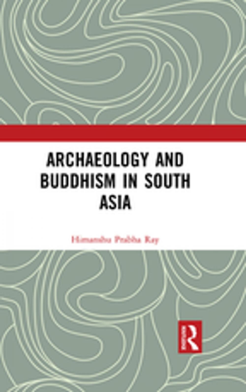 Big bigCover of Archaeology and Buddhism in South Asia