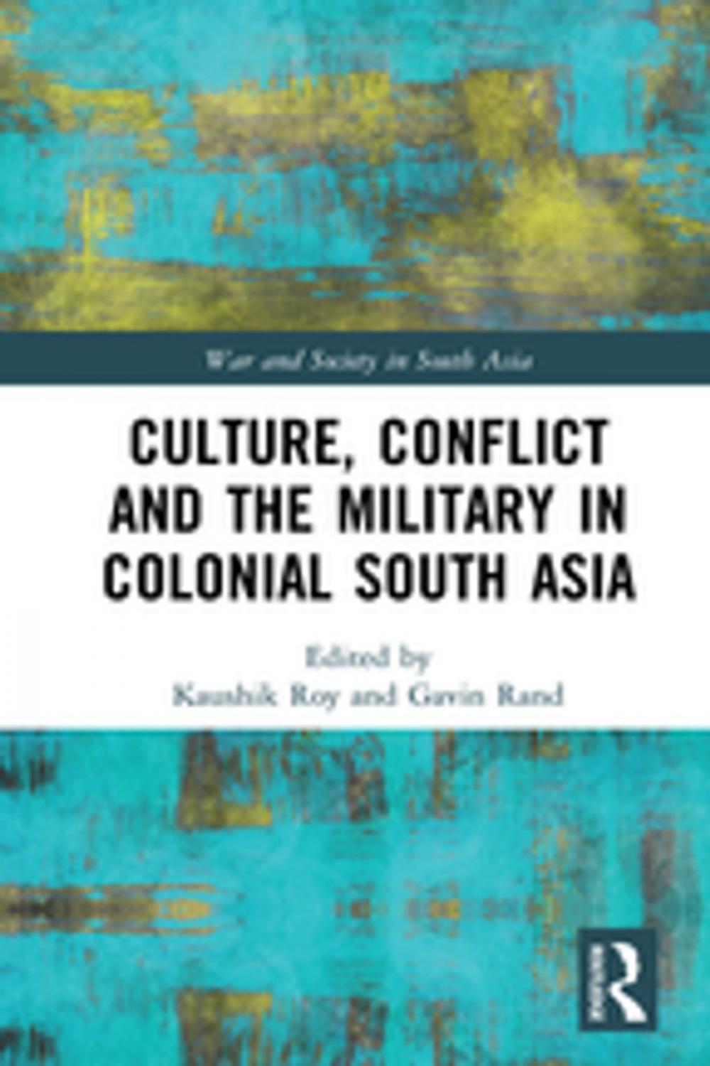 Big bigCover of Culture, Conflict and the Military in Colonial South Asia