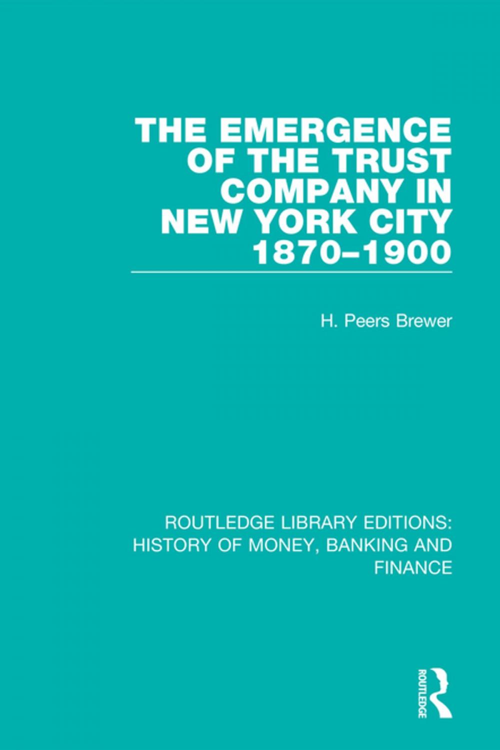 Big bigCover of The Emergence of the Trust Company in New York City 1870-1900