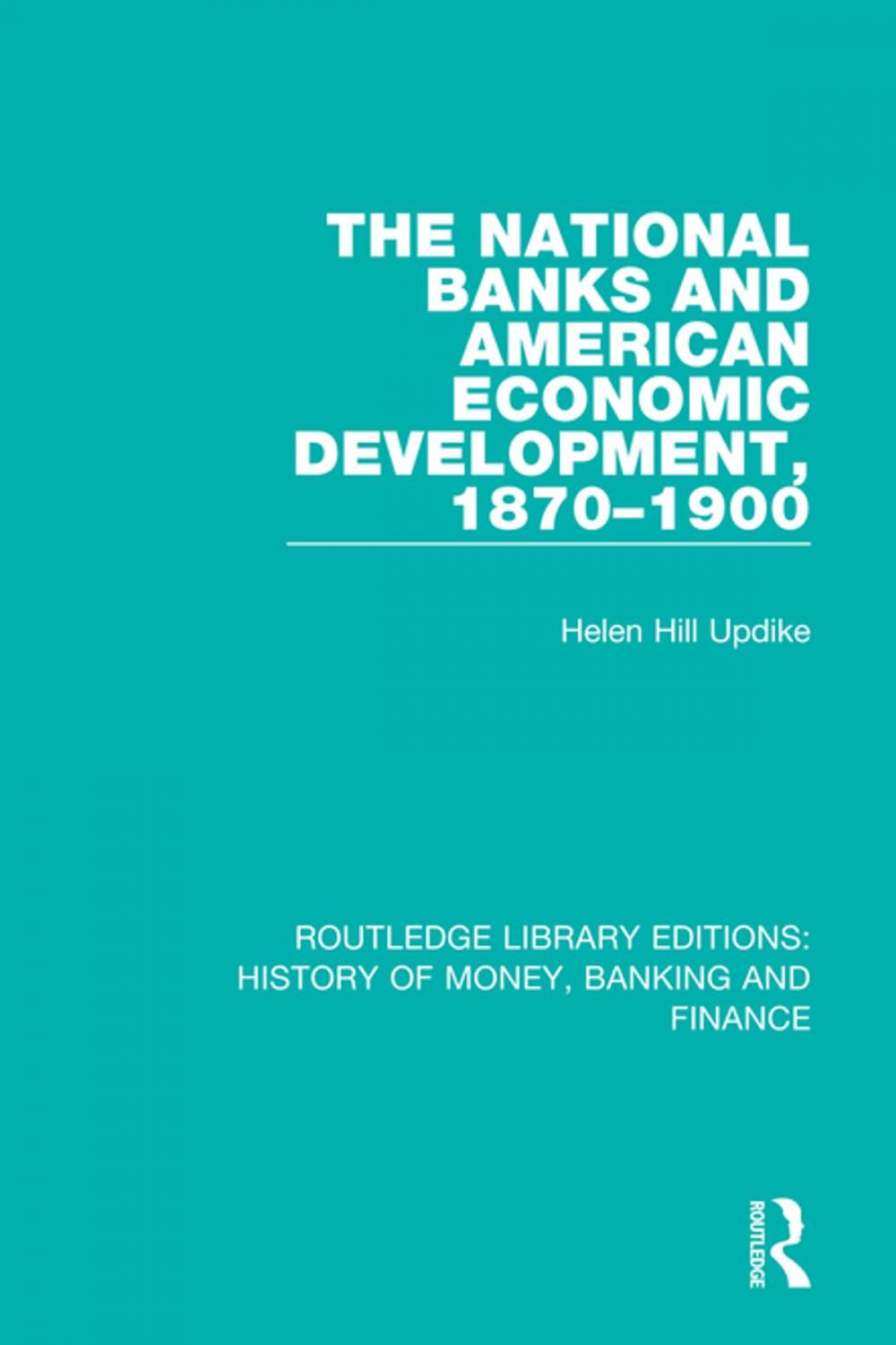 Big bigCover of The National Banks and American Economic Development, 1870-1900