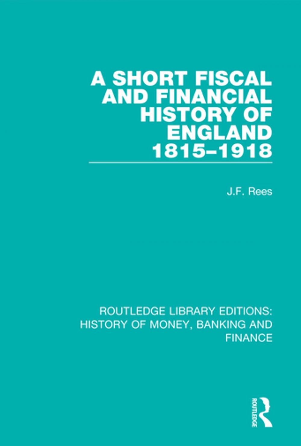 Big bigCover of A Short Fiscal and Financial History of England, 1815-1918