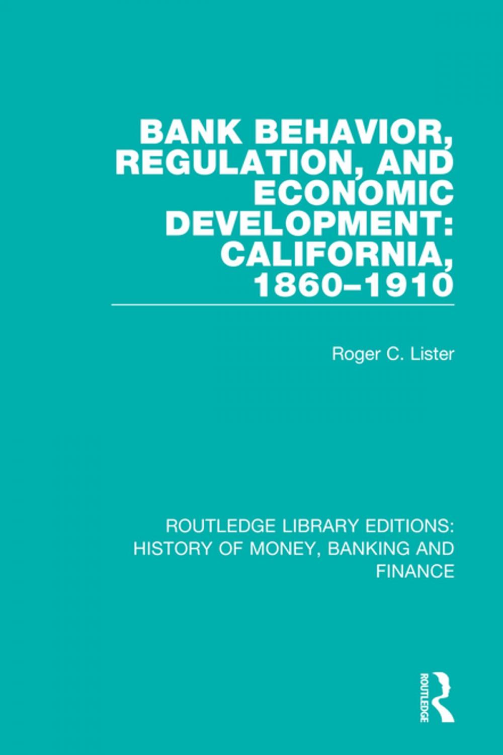 Big bigCover of Bank Behavior, Regulation, and Economic Development: California, 1860-1910