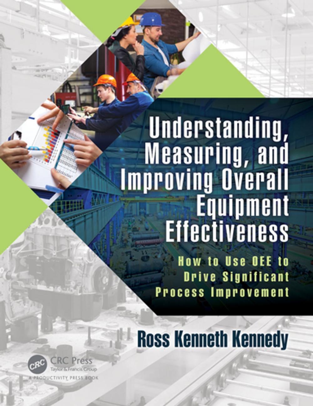 Big bigCover of Understanding, Measuring, and Improving Overall Equipment Effectiveness