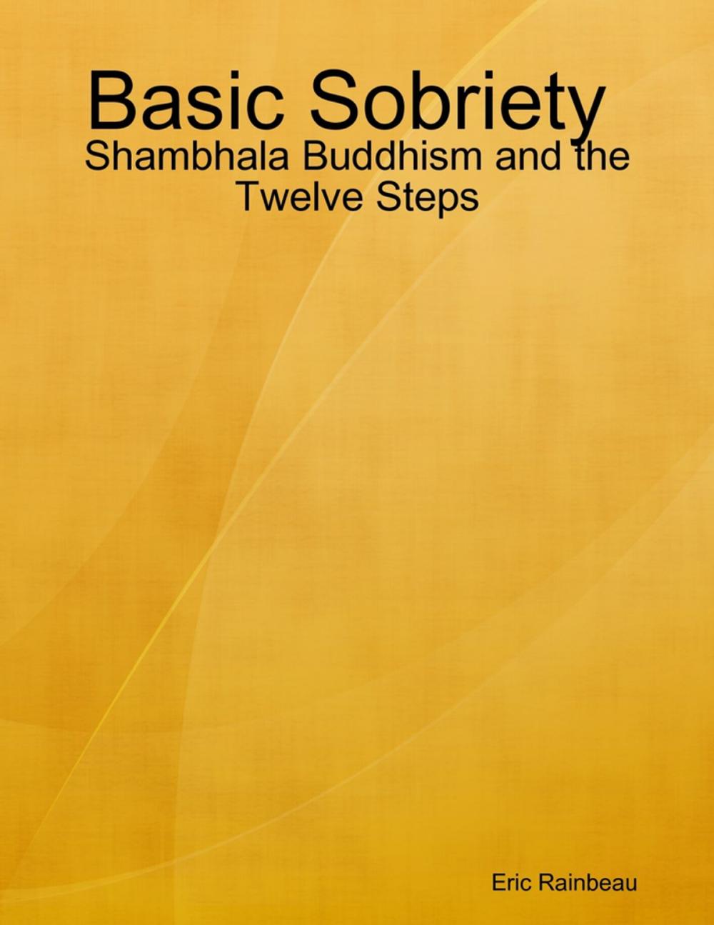 Big bigCover of Basic Sobriety : Shambhala Buddhism and the Twelve Steps