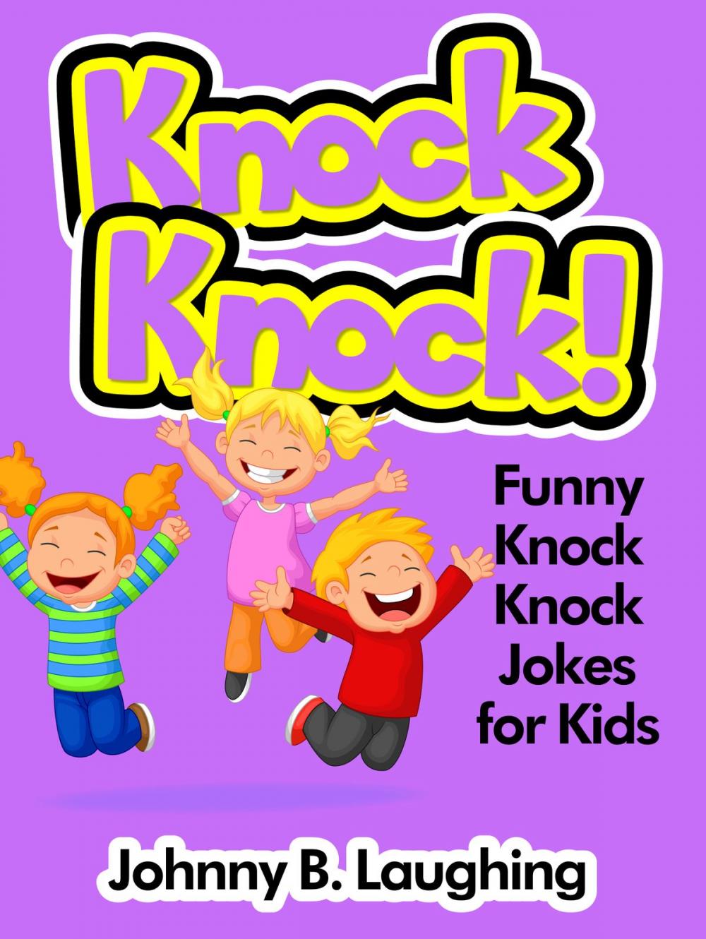 Big bigCover of Knock Knock! Funny Knock Knock Jokes for Kids