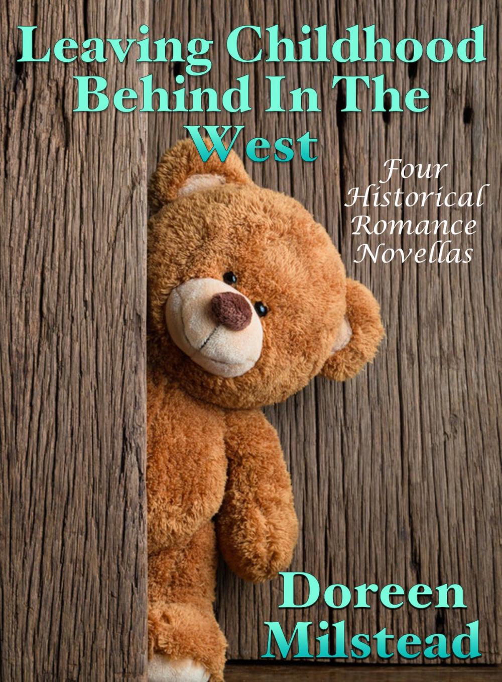 Big bigCover of Leaving Childhood Behind In The West: Four Historical Romance Novellas