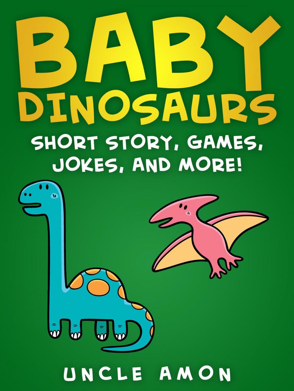 Big bigCover of Baby Dinosaurs: Short Story, Games, Jokes, and More!