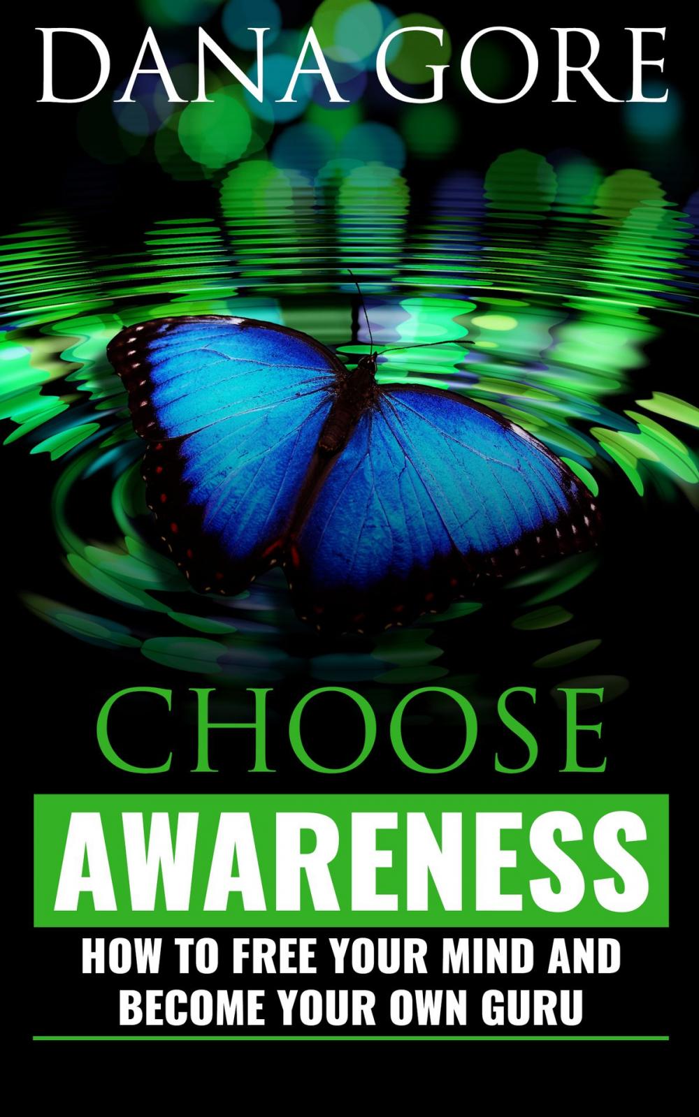 Big bigCover of Choose Awareness: How to Free Your Mind and Become Your Own Guru