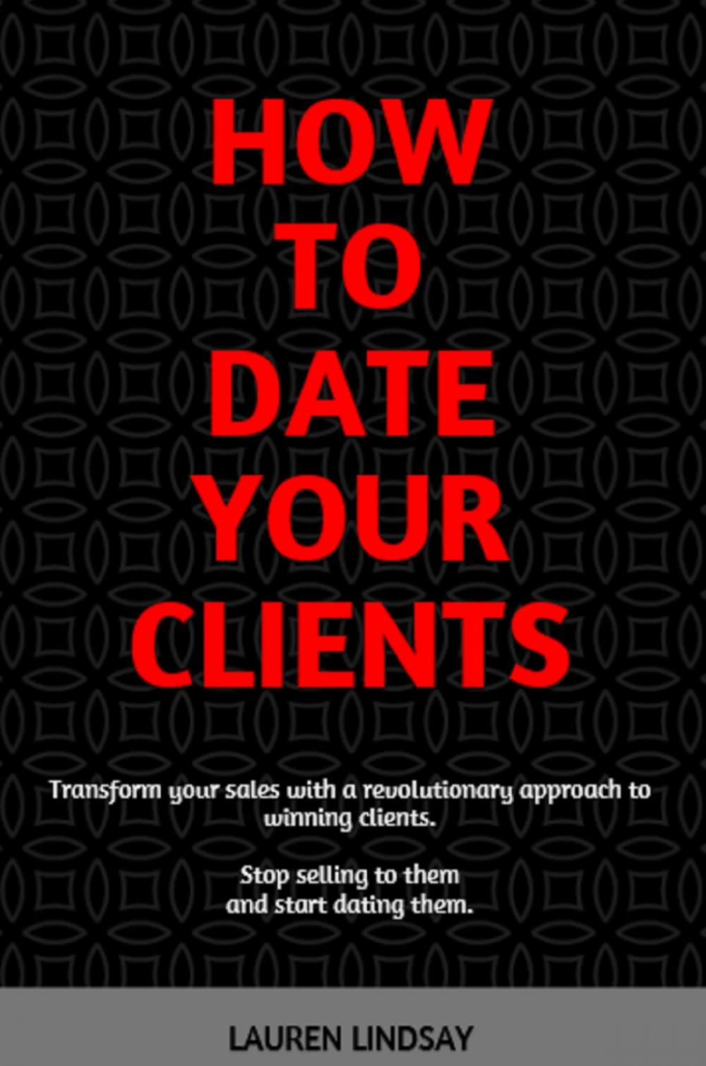 Big bigCover of How To Date Your Clients