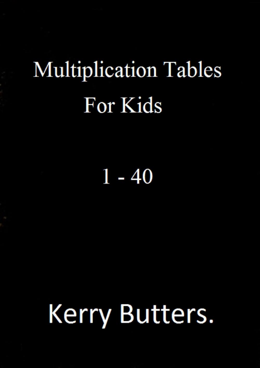 Big bigCover of Multiplication Tables For Kids 1: 40.