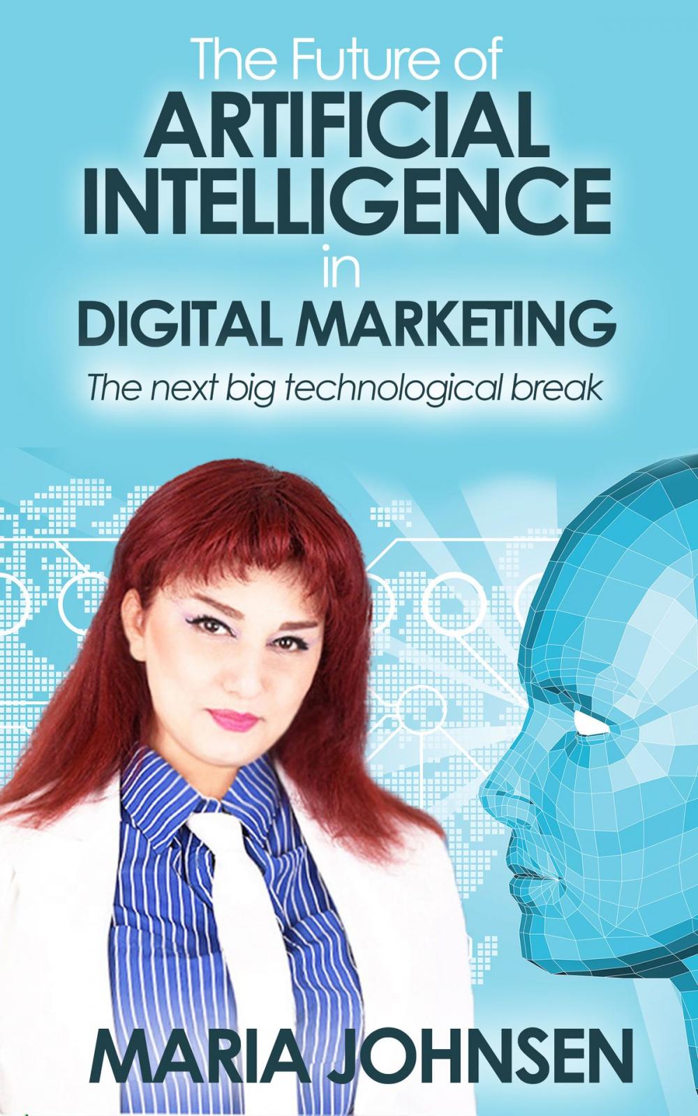 Big bigCover of The Future of Artificial Intelligence in Digital Marketing