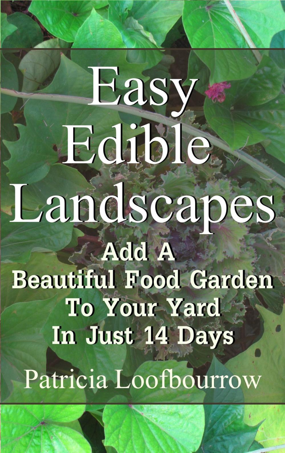 Big bigCover of Easy Edible Landscapes: Add a Beautiful Food Garden to Your Yard in Just 14 Days