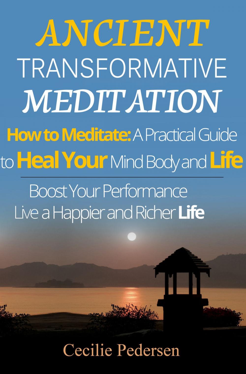 Big bigCover of Ancient Transcendental Meditation How to Meditate: A Practical Guide to Heal Your Mind Body and Life