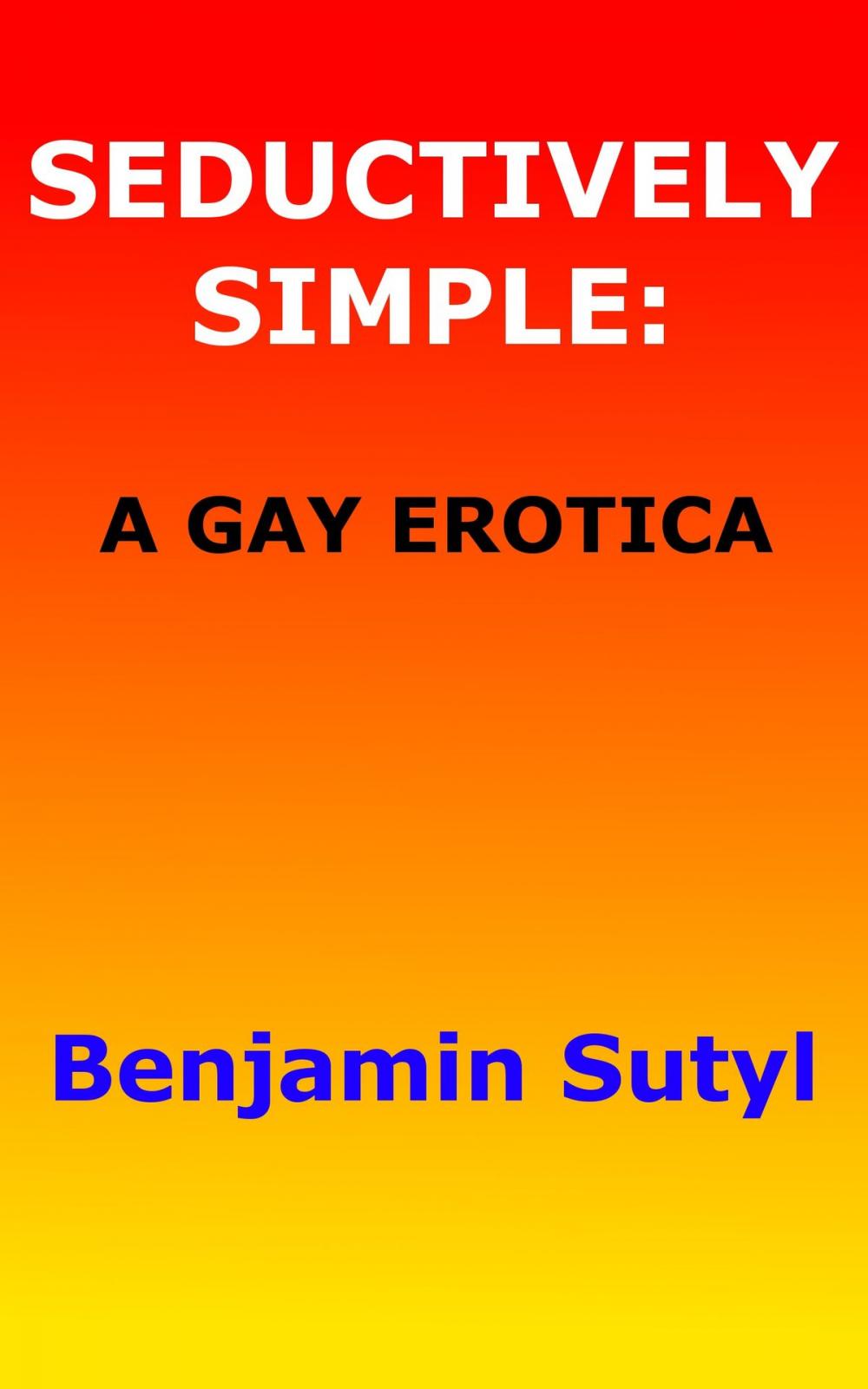 Big bigCover of Seductively Simple: A Gay Erotica