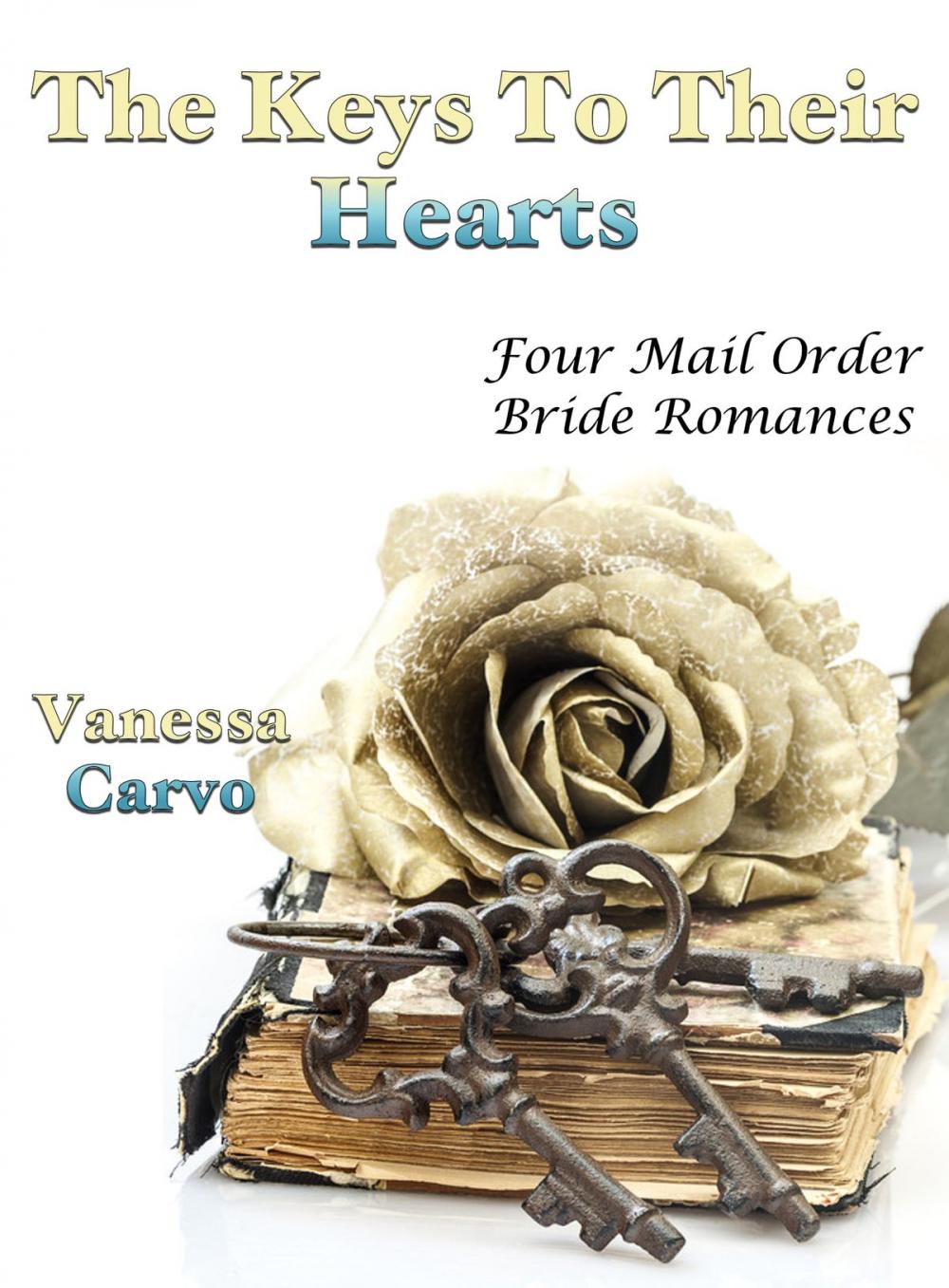 Big bigCover of The Keys To Their Hearts: Four Mail Order Bride Romances