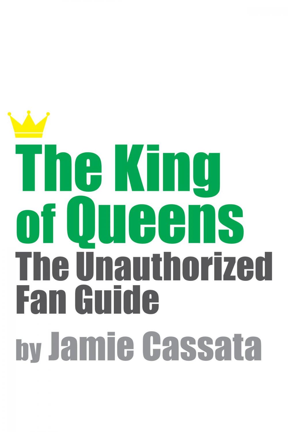 Big bigCover of The King of Queens: The Unauthorized Fan Guide