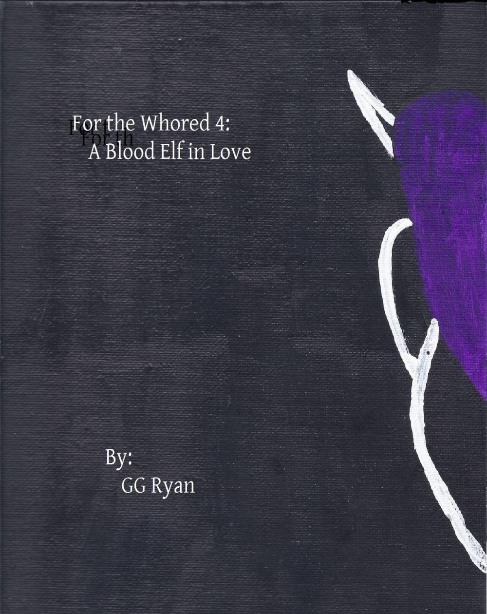 Big bigCover of For the Whored 4: A Blood Elf in Love