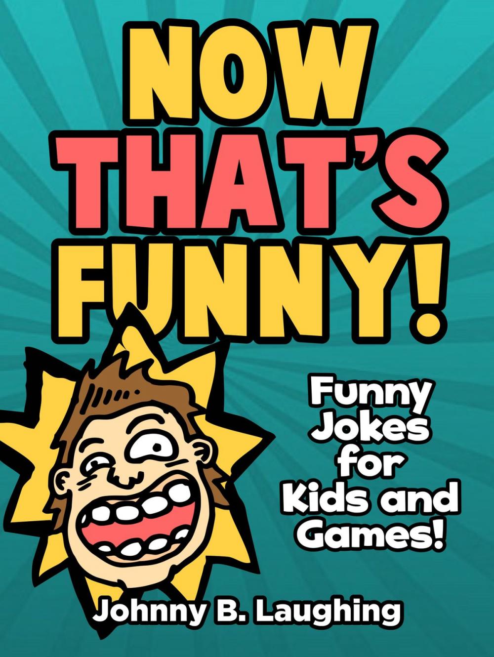 Big bigCover of Now That's Funny! Funny Jokes for Kids and Games