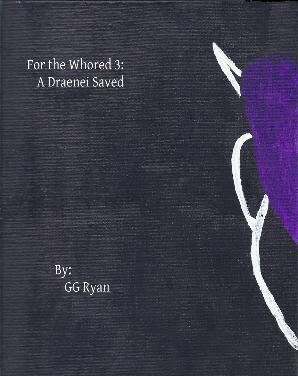 Big bigCover of For the Whored 3: A Dreanei Saved