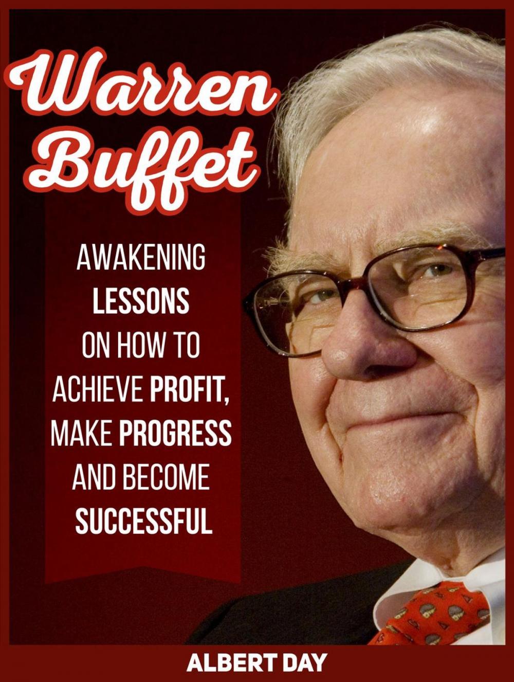 Big bigCover of Warren Buffett: Awakening Lessons on How to Achieve Profit, Make Progress and Become Successful