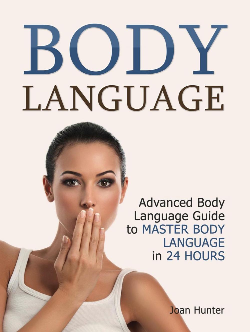 Big bigCover of Body Language: Advanced Body Language Guide to Master Body Language in 24 Hours