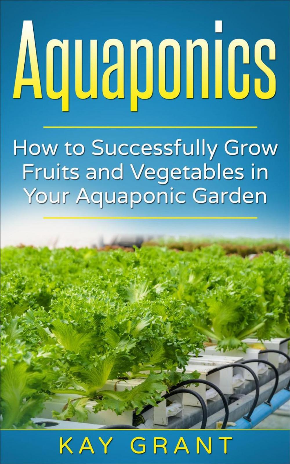 Big bigCover of Aquaponics-How to successfully grow fruits and vegetables in your aquaponic garden