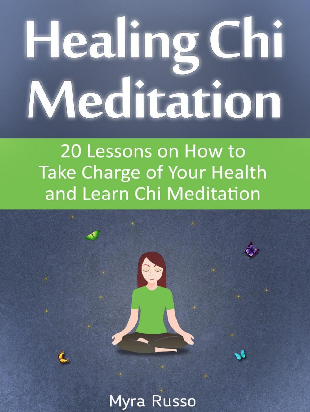 Big bigCover of Healing Chi Meditation: 20 Lessons on How to Take Charge of Your Health and Learn Chi Meditation