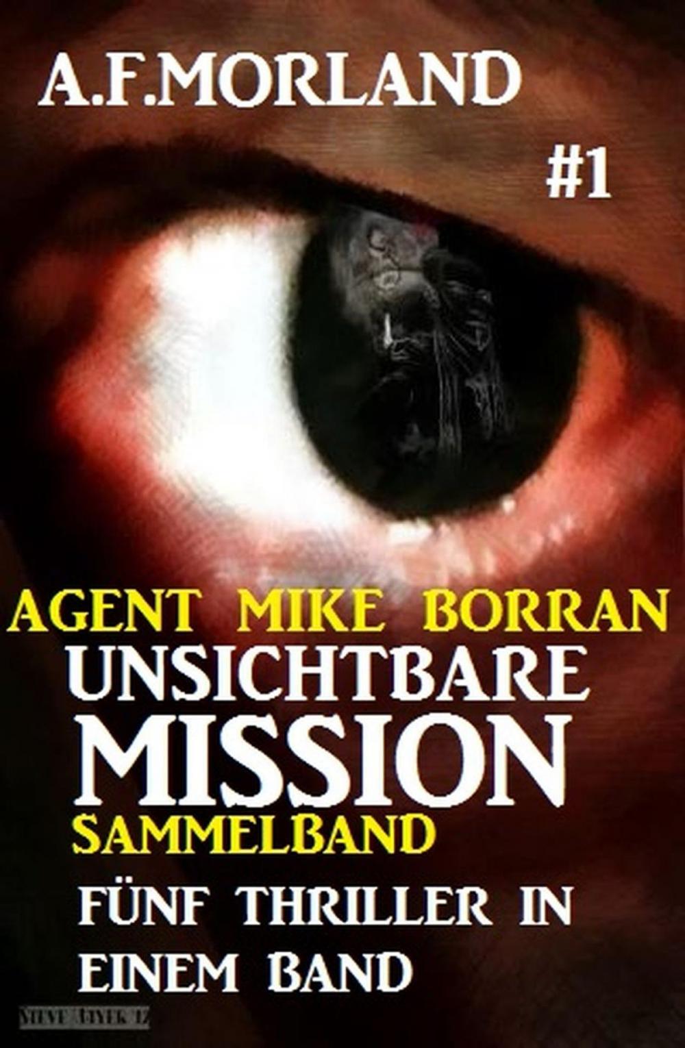 Big bigCover of Unsichtbare Mission Sammelband #1: Fünf Thriller in einem Band