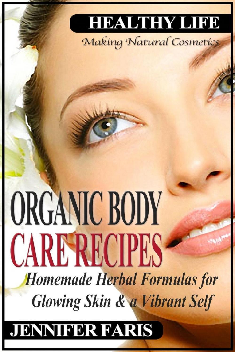 Big bigCover of Organic Body Care Recipes: Homemade Herbal Formulas for Glowing Skin & a Vibrant Self (Making Natural Cosmetics)