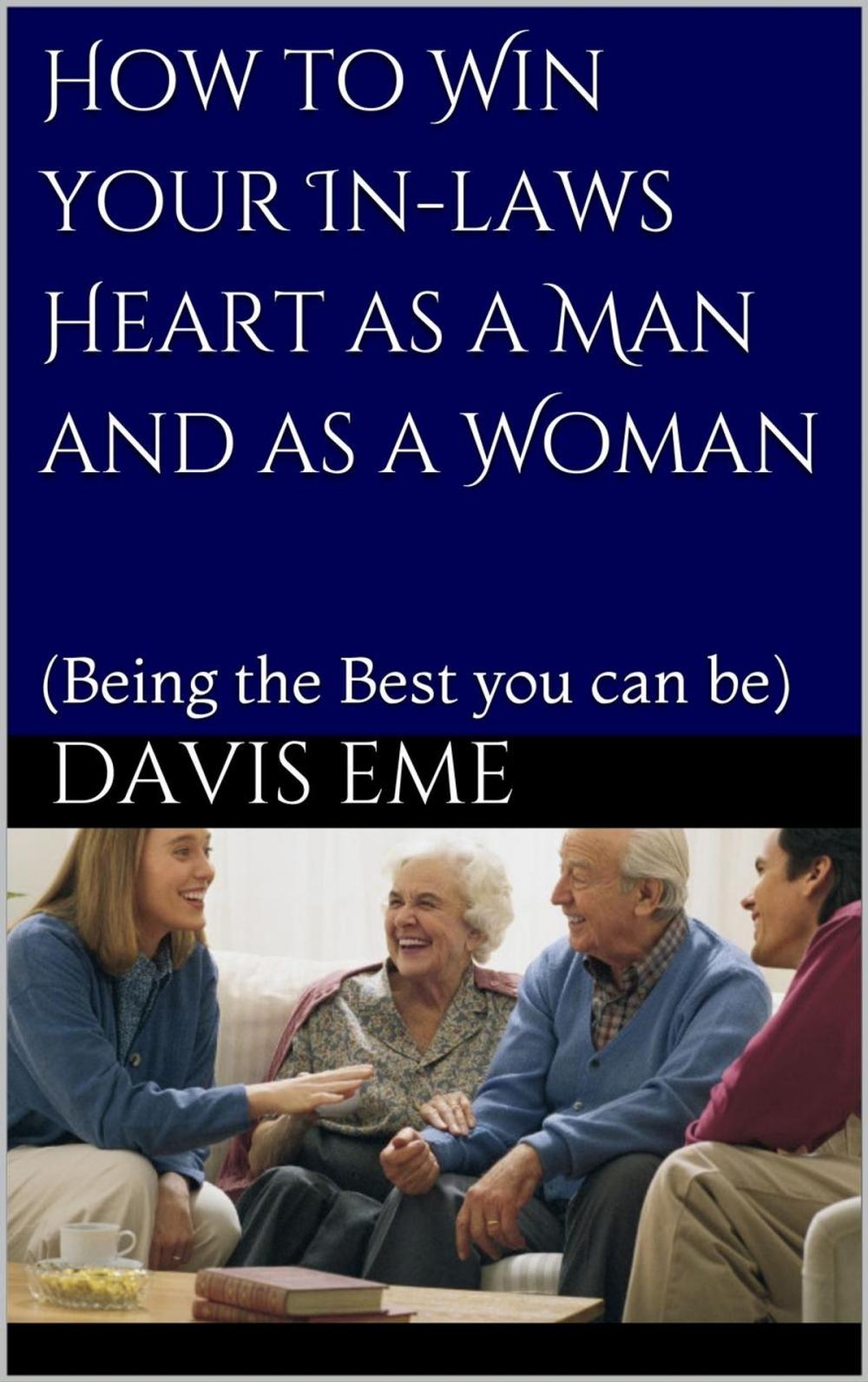 Big bigCover of How to Win your In laws Heart as a Man and as a Woman (Being the Best you can be)