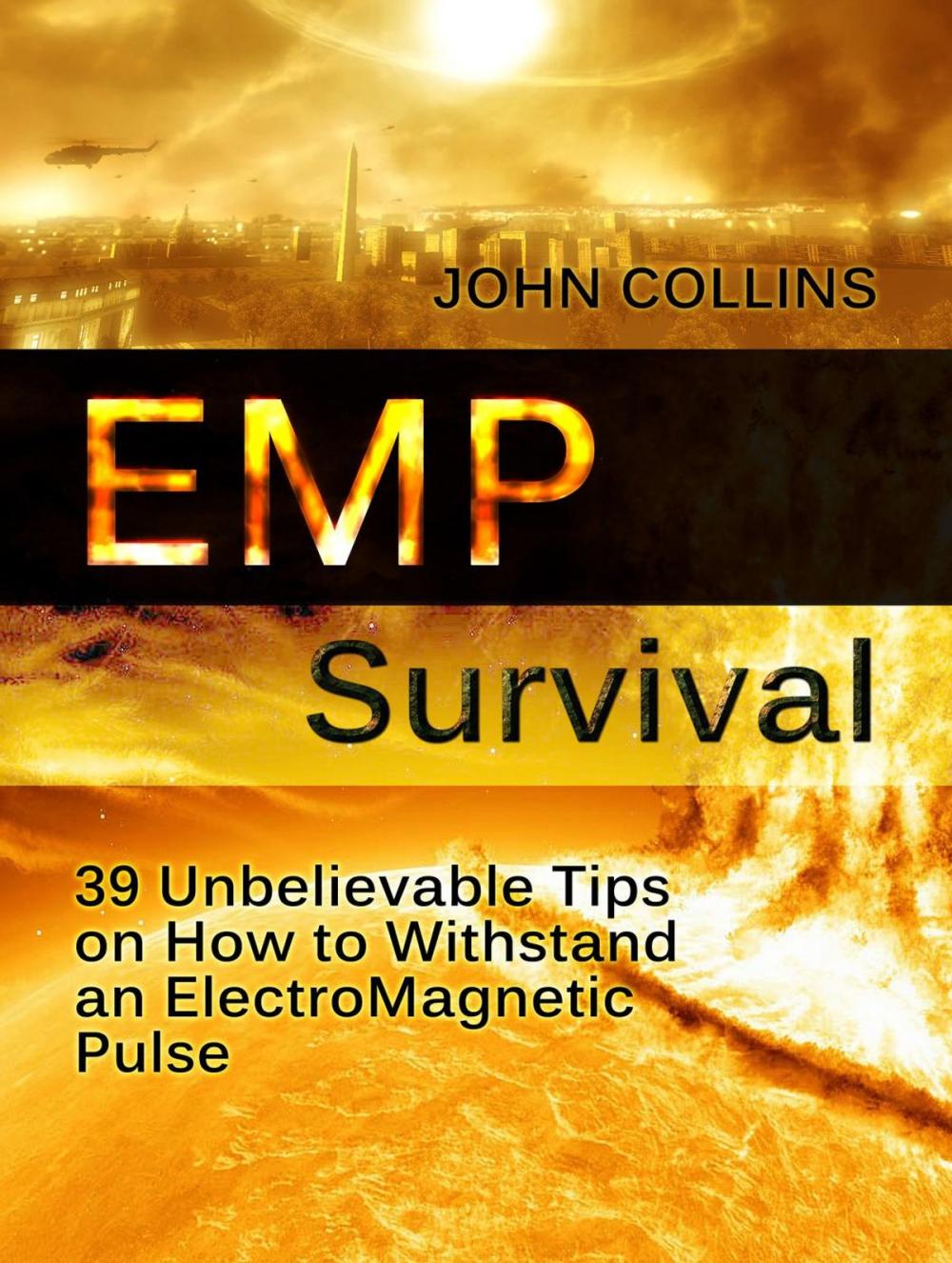 Big bigCover of Emp Survival: 39 Unbelievable Tips on How to Withstand an ElectroMagnetic Pulse