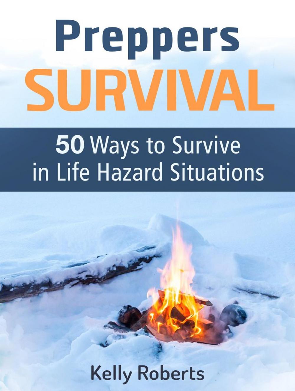 Big bigCover of Preppers Survival: 50 Ways to Survive in Life Hazard Situations