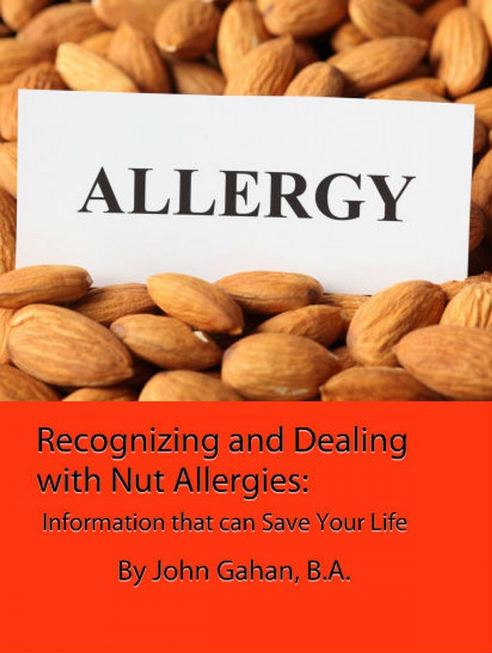 Big bigCover of Recognizing and Dealing with Nut Allergies: Information that can Save Your Life