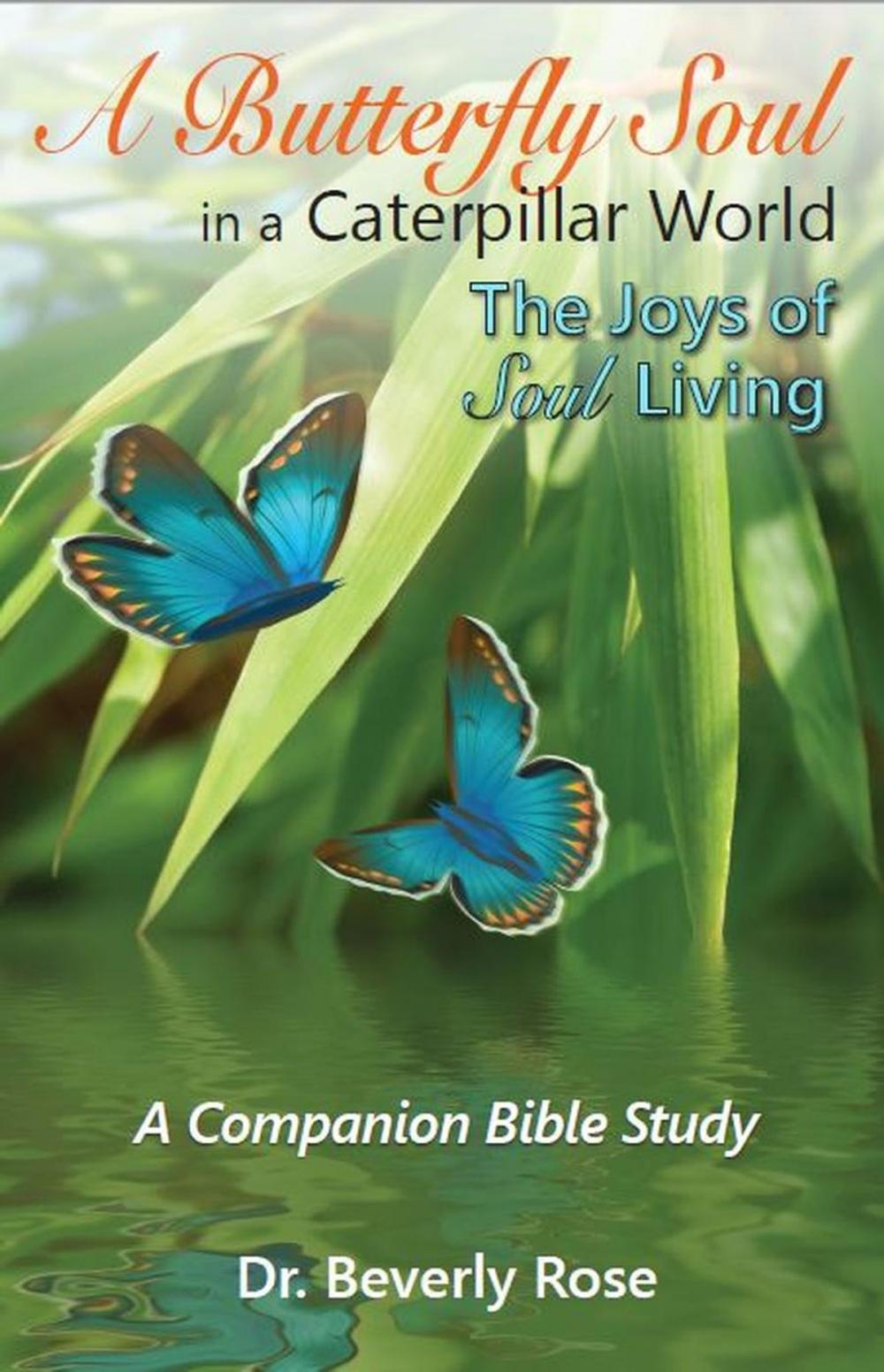 Big bigCover of A Butterfly Soul in a Caterpillar World: A Companion Bible Study