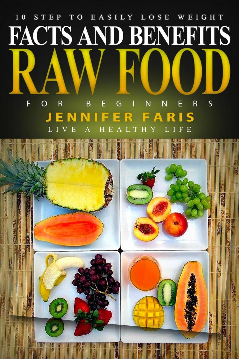 Big bigCover of Raw Food for Beginners: Facts and Benefits (Live a Healthy Life)