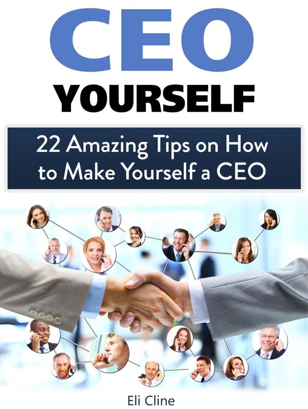 Big bigCover of Ceo Yourself: 22 Amazing Tips on How to Make Yourself a Ceo