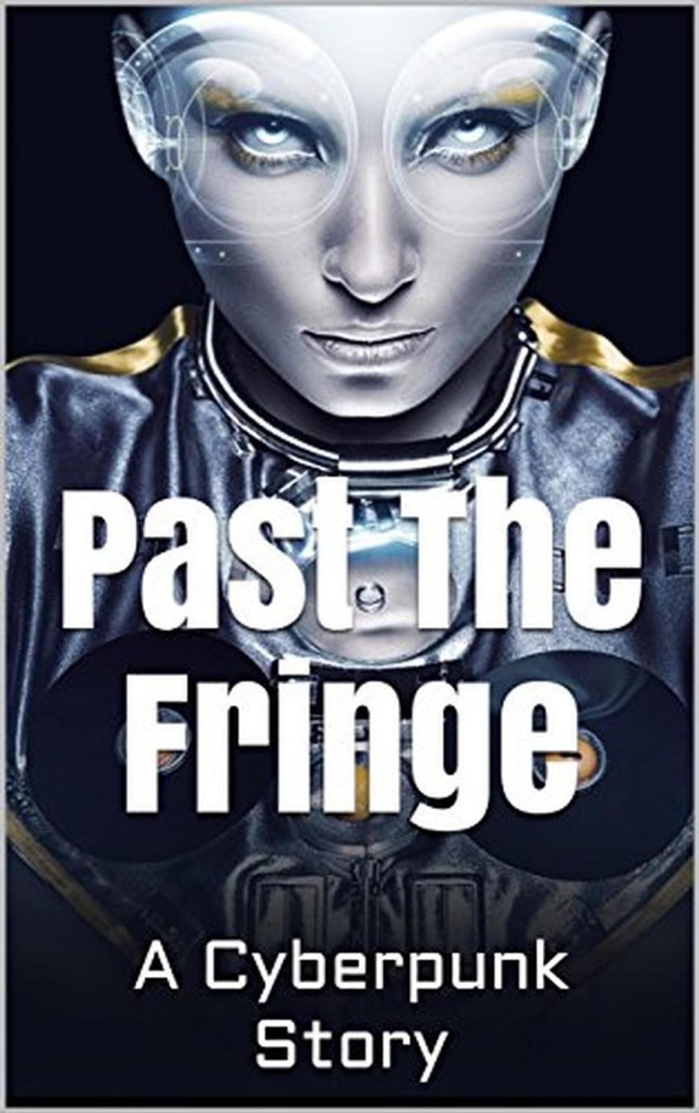 Big bigCover of Past the Fringe: A Cyberpunk Story