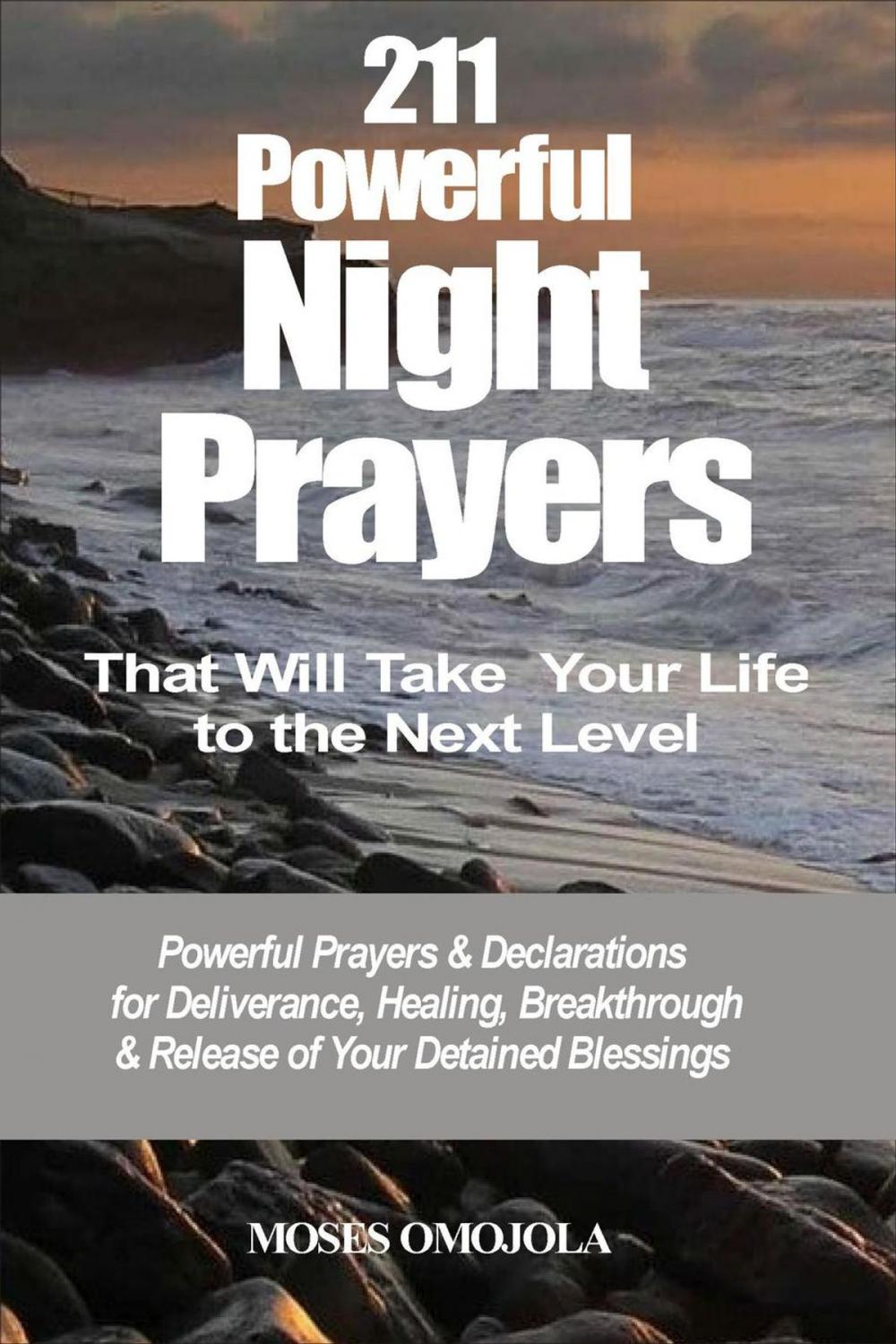 Big bigCover of 211 Powerful Night Prayers that Will Take Your Life to the Next Level: Powerful Prayers & Declarations for Deliverance, Healing, Breakthrough & Release of Your Detained Blessings