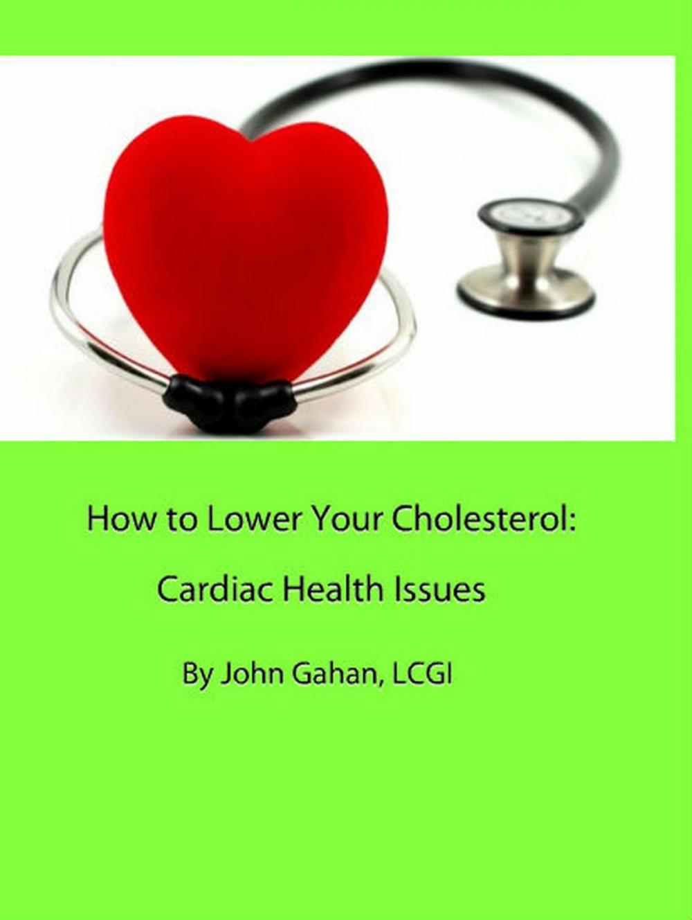 Big bigCover of How to Lower Your Cholesterol: Cardiac Health Issues