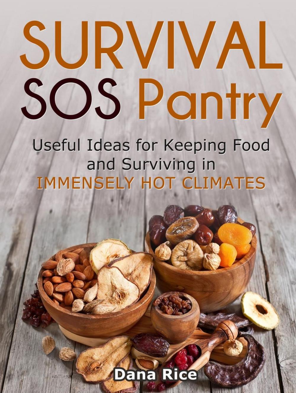 Big bigCover of Survival Sos Pantry: Useful Ideas for Keeping Food and Surviving in Immensely Hot Climates