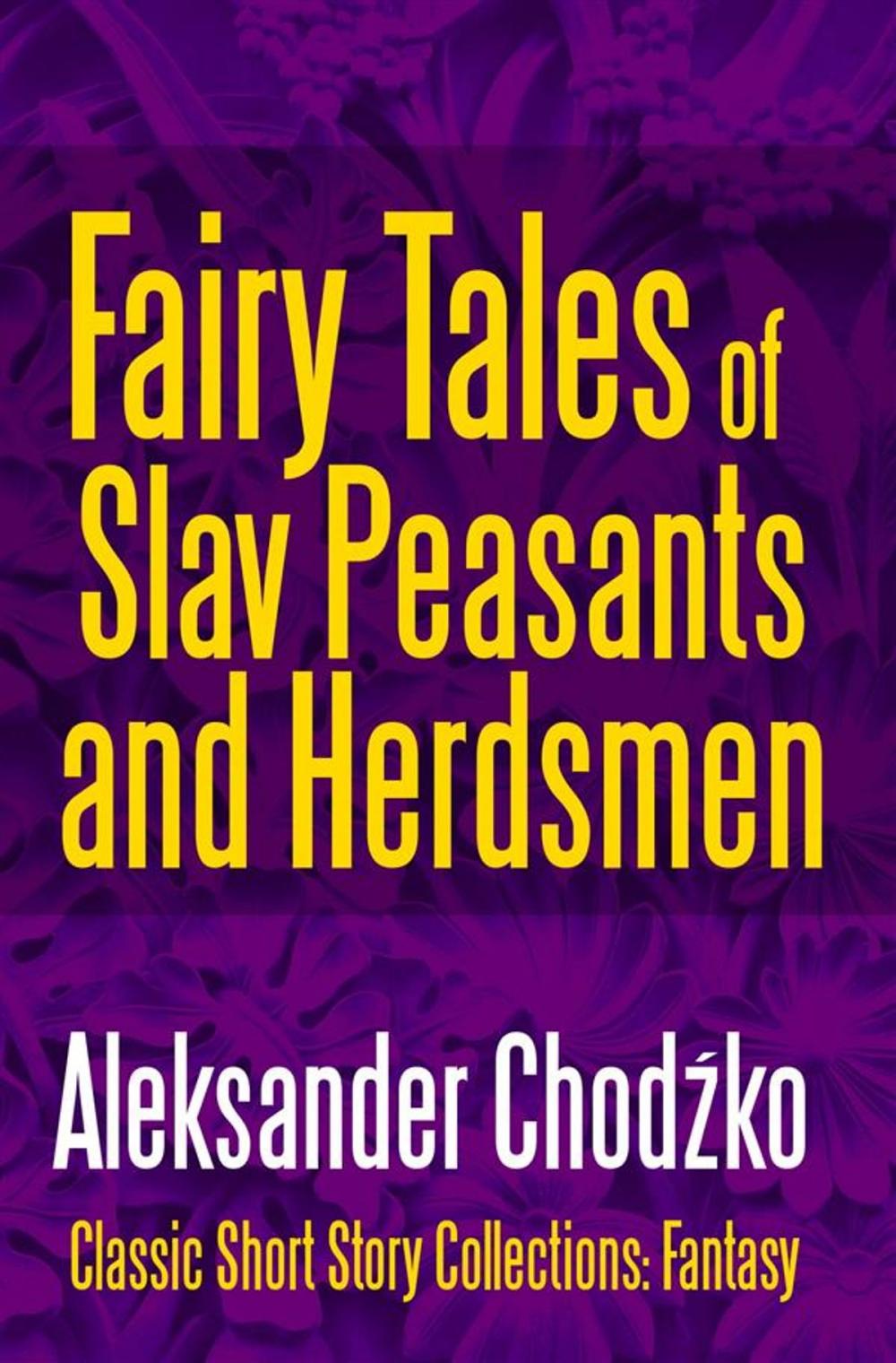 Big bigCover of Fairy Tales of Slav Peasants and Herdsmen