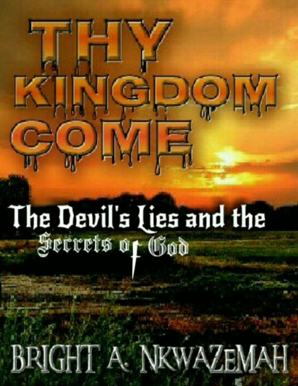 Big bigCover of Thy Kingdom Come - The Devil's Lies and the Secrets of God.