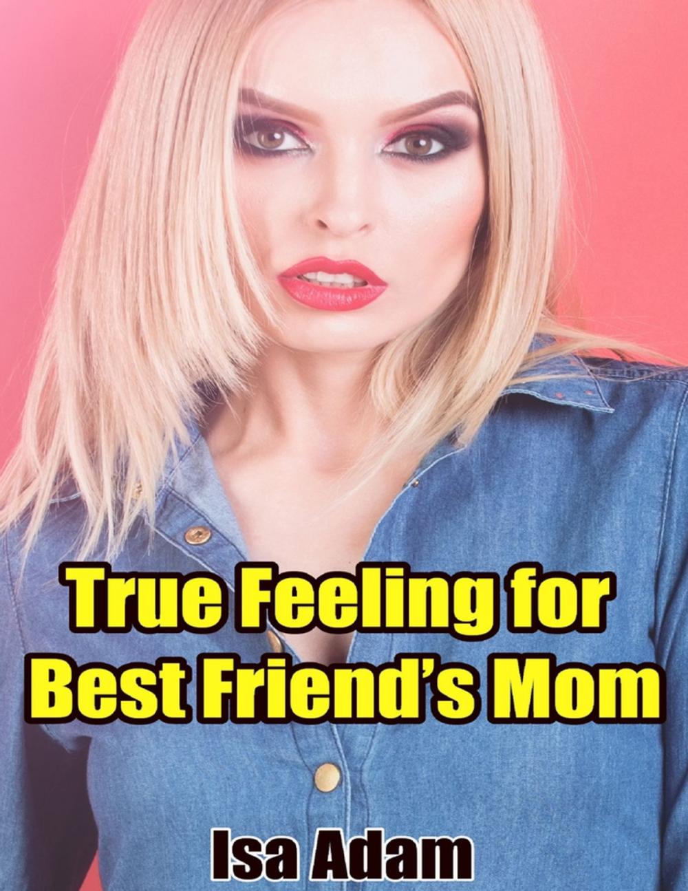 Big bigCover of True Feeling for Best Friend’s Mom