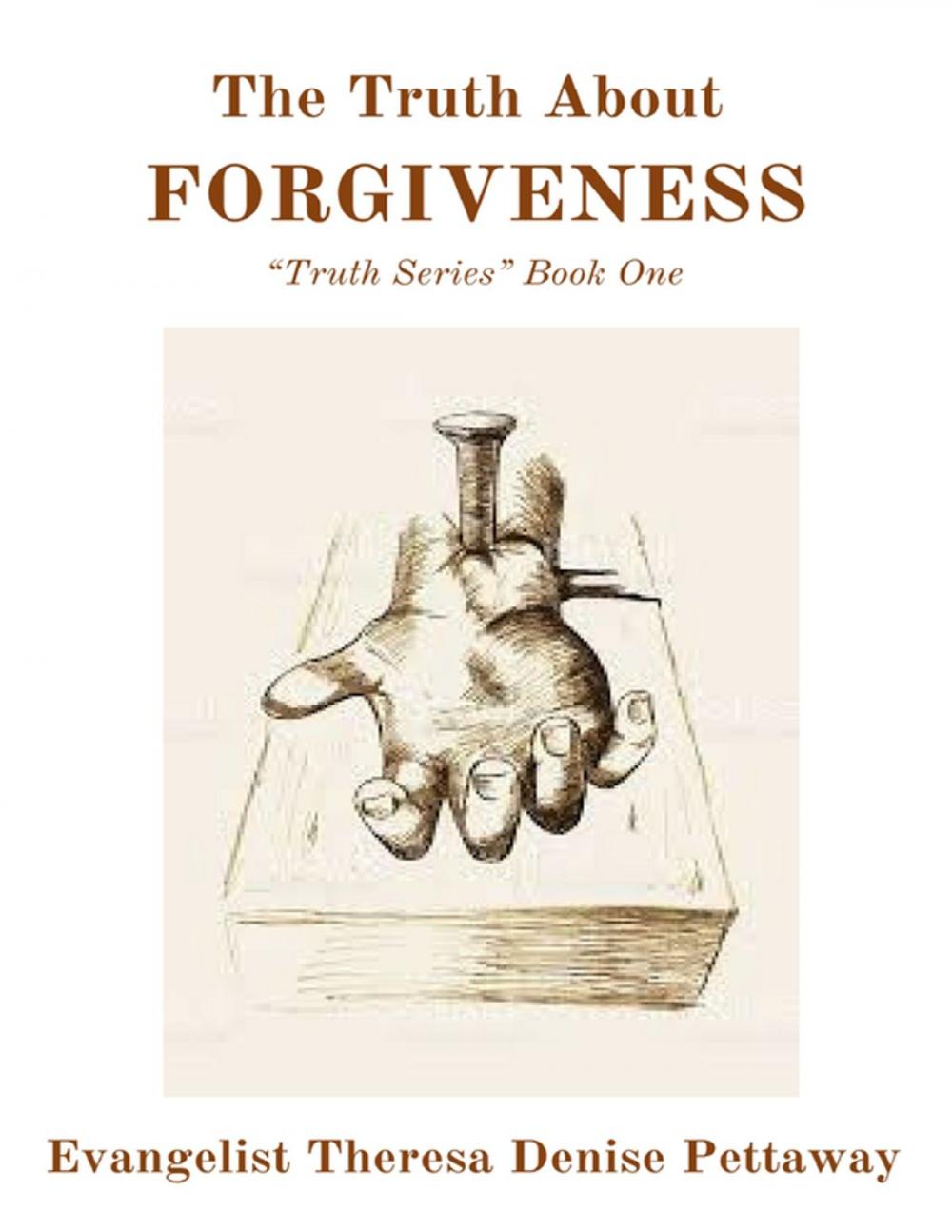 Big bigCover of The Truth About FORGIVENESS: "Truth Series" Book One