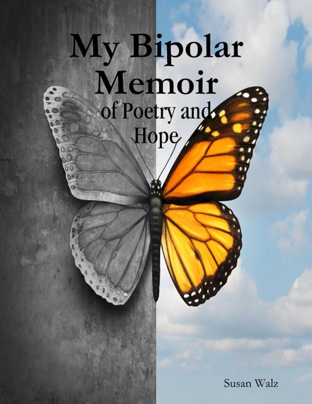 Big bigCover of My Bipolar Memoir of Poetry and Hope